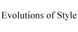 EVOLUTIONS OF STYLE trademark