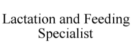 LACTATION AND FEEDING SPECIALIST trademark