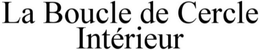 LA BOUCLE DE CERCLE INTÉRIEUR trademark