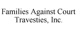 FAMILIES AGAINST COURT TRAVESTIES, INC. trademark