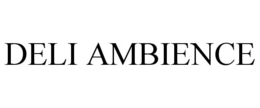 DELI AMBIENCE trademark