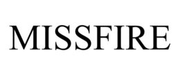 MISSFIRE trademark