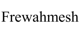 FREWAHMESH trademark