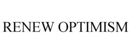 RENEW OPTIMISM trademark