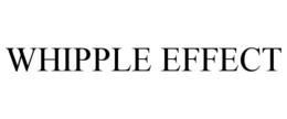 WHIPPLE EFFECT trademark