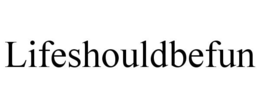 LIFESHOULDBEFUN trademark