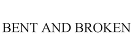 BENT AND BROKEN trademark