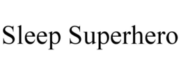 SLEEP SUPERHERO trademark