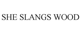 SHE SLANGS WOOD trademark