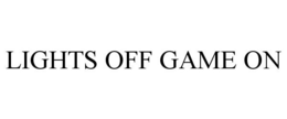 LIGHTS OFF GAME ON trademark