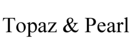 TOPAZ & PEARL trademark