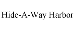 HIDE-A-WAY HARBOR trademark