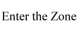 ENTER THE ZONE trademark