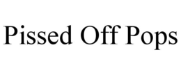 PISSED OFF POPS trademark