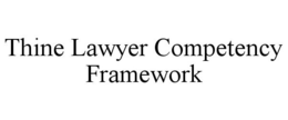 THINE LAWYER COMPETENCY FRAMEWORK trademark