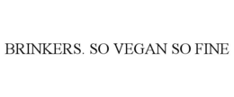 BRINKERS. SO VEGAN SO FINE trademark