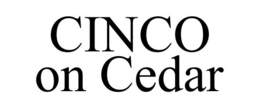 CINCO ON CEDAR trademark