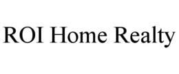ROI HOME REALTY trademark