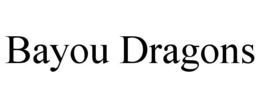 BAYOU DRAGONS trademark