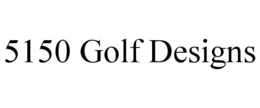 5150 GOLF DESIGNS trademark