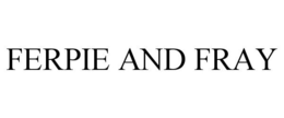 FERPIE AND FRAY trademark