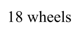 18 WHEELS trademark