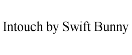 INTOUCH BY SWIFT BUNNY trademark
