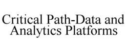 CRITICAL PATH-DATA AND ANALYTICS PLATFORMS trademark