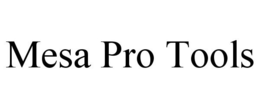 MESA PRO TOOLS trademark