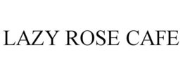 LAZY ROSE CAFE trademark