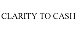CLARITY TO CASH trademark