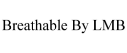 BREATHABLE BY LMB trademark
