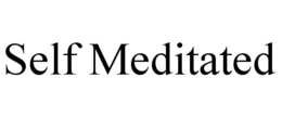 SELF MEDITATED trademark