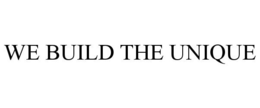 WE BUILD THE UNIQUE trademark