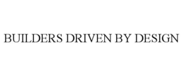BUILDERS DRIVEN BY DESIGN trademark