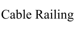 CABLE RAILING trademark