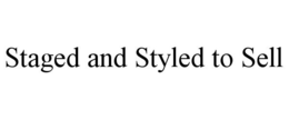 STAGED AND STYLED TO SELL trademark