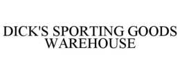 DICK'S SPORTING GOODS WAREHOUSE trademark