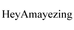 HEYAMAYEZING trademark