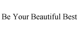 BE YOUR BEAUTIFUL BEST trademark