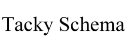 TACKY SCHEMA trademark