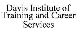 DAVIS INSTITUTE OF TRAINING AND CAREER SERVICES trademark