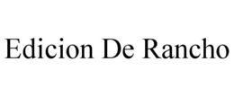 EDICION DE RANCHO trademark