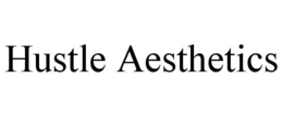 HUSTLE AESTHETICS trademark