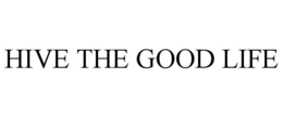 HIVE THE GOOD LIFE trademark