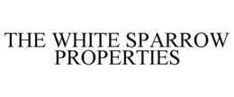 THE WHITE SPARROW PROPERTIES trademark
