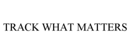 TRACK WHAT MATTERS trademark