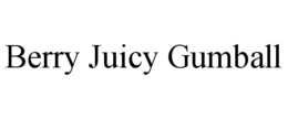 BERRY JUICY GUMBALL trademark