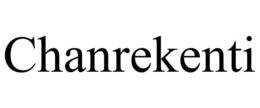 CHANREKENTI trademark