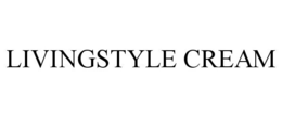 LIVINGSTYLE CREAM trademark